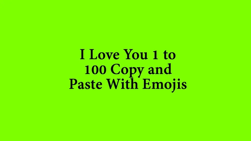 I Love You 1 to 100 Copy and Paste With Emojis