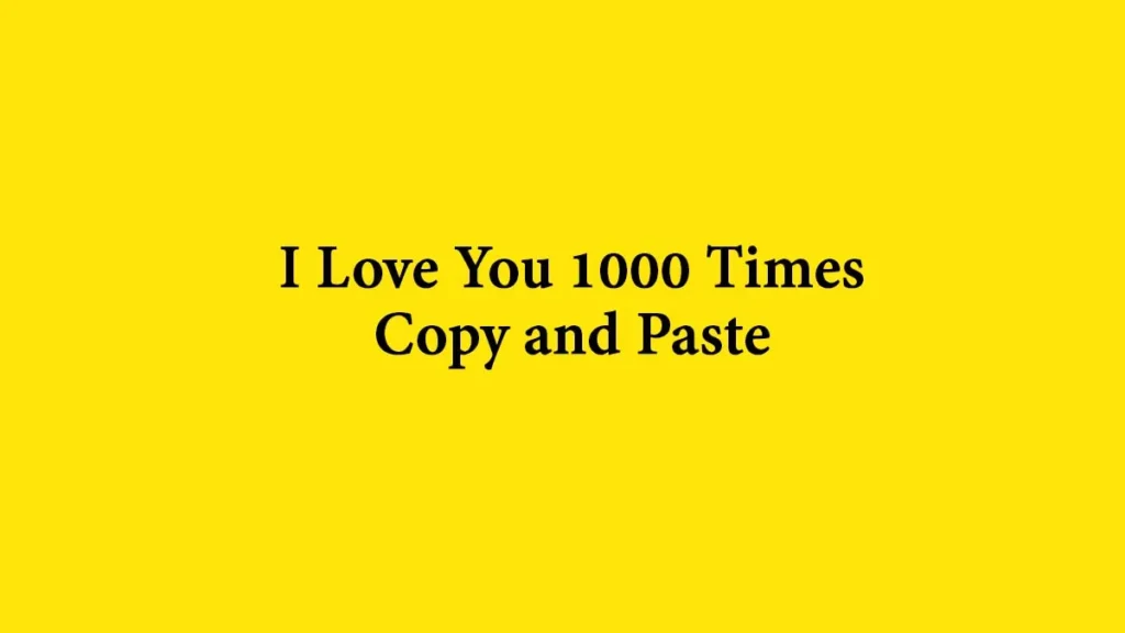 I Love You 1000 Times Copy and Paste